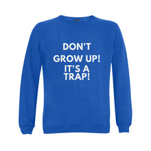 Load image into Gallery viewer, DONT GROW UP UNISEX WOMENS SWEATSHIRT 9 COLORS