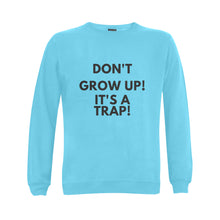 Load image into Gallery viewer, DONT GROW UP UNISEX WOMENS SWEATSHIRT 9 COLORS